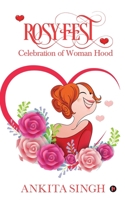 ROSY FEST: Celebration of Woman Hood 1637146973 Book Cover