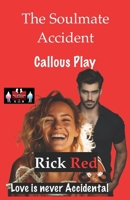 The Soulmate Accident - Callous Play: Love is never Accidental 9363566684 Book Cover