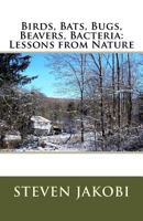 Birds, Bats, Bugs, Beavers, Bacteria: Lessons from Nature 1542526264 Book Cover
