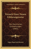 Versuch Einer Neuen Erklarungsweise: Der Electrischen Erscheinungen (1841) 1160757291 Book Cover