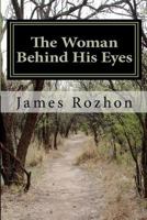 The Woman Behind His Eyes 1463702094 Book Cover