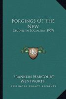 Forgings Of The New: Studies In Socialism 1104056348 Book Cover