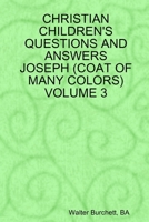 CHRISTIAN CHILDREN'S QUESTIONS AND ANSWERS JOSEPH (COAT OF MANY COLORS) VOLUME 3 0557082765 Book Cover