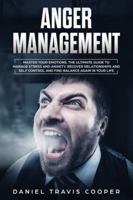 Anger Management: Master Your Emotions. The Ultimate Guide to Manage Stress and Anxiety, Recover Relationships and Self Control and Find Balance Again in Your Life 1914018001 Book Cover