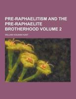 Pre-Raphaelitism and the Pre-Raphaelite Brotherhood, by William Holman-Hunt; 2 1014587948 Book Cover