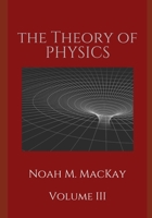 Theory of Physics, Volume 3: Select Topics of Modern Physics B08LJ7FG4X Book Cover