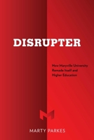 Disrupter: How Maryville University Remade Itself and Higher Education 1642252832 Book Cover