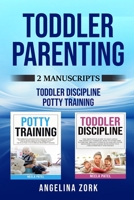 Toddler Parenting: 2 Manuscripts: TODDLER DISCIPLINE AND POTTY TRAINING 180132851X Book Cover