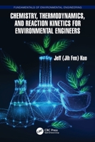 Chemistry, Thermodynamics, and Reaction Kinetics for Environmental Engineers 103282042X Book Cover