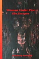 Woman Under Fire: She Escapes 1257105701 Book Cover