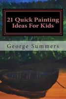 21 Quick Painting Ideas For Kids 1502819201 Book Cover