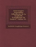 Anniversaire: Assembl Ee G En Erale de La Soci Et E Evang Elique de Genleve, Volume 24... 1286933013 Book Cover
