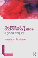 Women, Crime and Criminal Justice: A Global Enquiry 0415856361 Book Cover