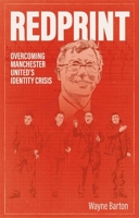 Redprint: Overcoming Manchester United's Identity Crisis 1785315544 Book Cover