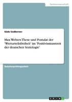 Max Webers These und Postulat der 'Werturteilsfreiheit' im 'Positivismusstreit der deutschen Soziologie' 3640119029 Book Cover