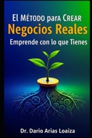 El Método para Crear Negocios Reales: Emprende con lo que Tienes (Imperio en Acción) (Spanish Edition) B0FRRL9RJV Book Cover