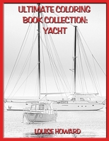 Ultimate Coloring Book Collection: Yacht 1678409766 Book Cover