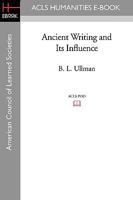 Ancient Writing and its Influence 1258812916 Book Cover