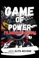 GAME OF POWER FILMREZENSION: Eine tiefgehende, umfassende Analyse der Filmthemen, Erzählweise, Symbolik und des Vermächtnisses. (German Edition) B0DSQ2BFPQ Book Cover