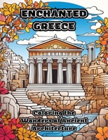 Enchanted Greece: Coloring the Wonders of Ancient Architecture 1088294685 Book Cover