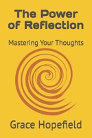 The Power of Reflection: Mastering Your Thoughts (Over Thinking) B0DTHS66HS Book Cover