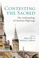 Contesting the Sacred: The Anthropology of Christian Pilgrimage 1625640854 Book Cover