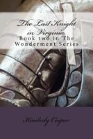 The Last Knight in Virginia: Book Two in The Wonderment Series 1983761877 Book Cover