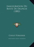 Inauguration Du Buste De Delpech (1882) 1169408052 Book Cover