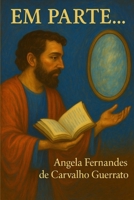 EM PARTE...: Conhecimento e Profecia (Portuguese Edition) B0FJSR77MP Book Cover