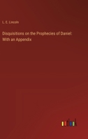 Disquisitions on the Prophecies of Daniel: With an Appendix 3385119510 Book Cover