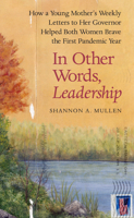 In Other Words, Leadership: How a Young Mother's Weekly Letters to Her Governor Helped Both Women Brave the First Pandemic Year 1586423681 Book Cover