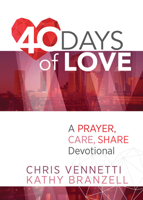 40 Days of Love: A Devotional to Live Out a Prayer, Care, Share Lifestyle 1424555221 Book Cover