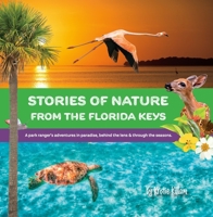 Stories from the Florida Keys: A Park Ranger's Adventures in Paradise, Behind the Lens and Through the Seasons. 0998858951 Book Cover