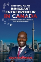 Thriving as an Immigrant Entrepreneur in Canada 196161992X Book Cover