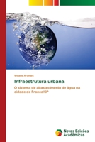 Infraestrutura urbana: O sistema de abastecimento de água na cidade de Franca/SP 6202406011 Book Cover