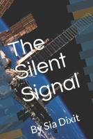 The Silent Signal: By Sia Dixit B0F7G3S3D8 Book Cover
