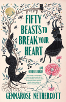 Fifty Beasts to Break Your Heart: And Other Stories 0593314182 Book Cover