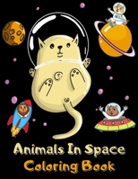 Animals In Space Coloring Book For Kids: Ultimate & Fantastic Outer Space Colouring Book for Children - 50 Pages with Astronaut Animals in Wide Space - Funny Gifts for Space Lovers Boys & Girls null Book Cover