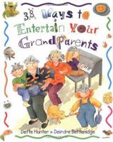 38 Ways to Entertain Your Grandparents 1550377493 Book Cover