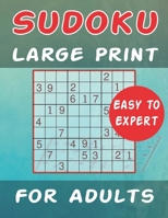 Sudoku Large Print For Adults Easy to Expert: Easy, Medium, Hard, Very Hard, and Expert Level Sudoku Puzzle Book For Adults (Puzzles & Games for Adult B08B37VRTC Book Cover