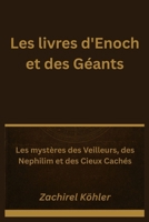 Les livres d'Enoch et des Géants: Les mystères des Veilleurs, des Nephilim et des Cieux Cachés (French Edition) B0FPXRWHLD Book Cover