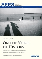 On the Verge of History: Life Stories of Rural Women from Serbia, Romania, and Hungary, 1920–2020 3838216024 Book Cover