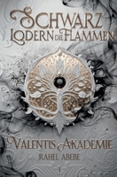 Schwarz lodern die Flammen 1: Valentis Akademie - Der Auftakt der spannenden YA-Portal Fantasy Reihe 3384164970 Book Cover