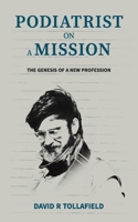 Podiatrist on a Mission: The Genesis of a New Profession null Book Cover