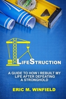 LifeStruction: A Guide To How I Rebuilt My Life After Defeating A Stronghold B08HRSBXMS Book Cover
