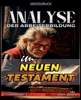 Analyse der Arbeiterbildung im Neuen Testament (Die Lehre Von der Arbeit In der Bibel) (German Edition) B0GNWWXRXZ Book Cover