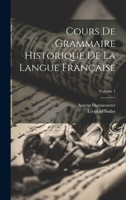 Cours De Grammaire Historique De La Langue Française; Volume 1 1020305339 Book Cover