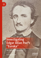 Investigating Edgar Allan Poe's "Eureka": His Theory of Everything 3032233801 Book Cover