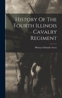 History Of The Fourth Illinois Cavalry Regiment 1015902472 Book Cover