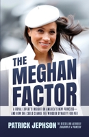 The Meghan Factor: A Royal Expert’s Insight on America's New Princess—and How She Could Change the Windsor Dynasty Forever 1642930369 Book Cover